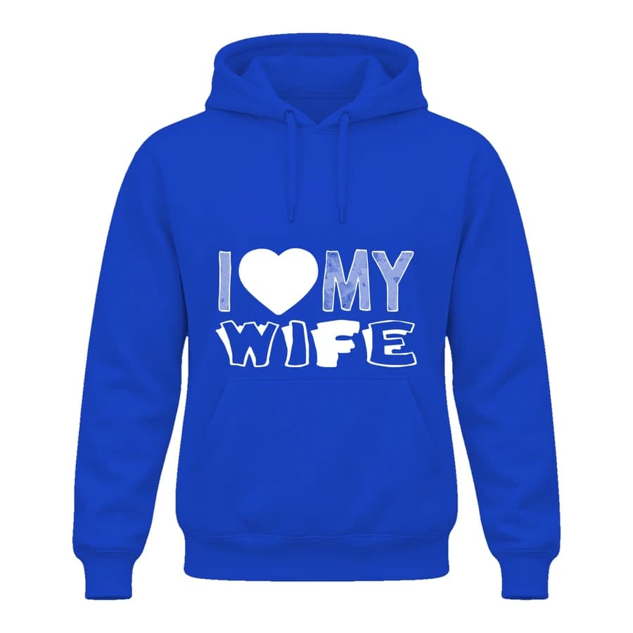 Hoodie — I love my wife b